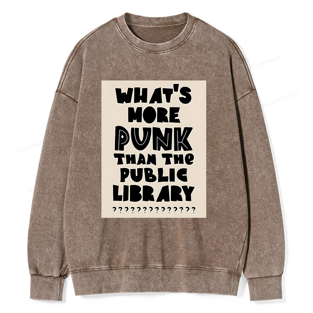 Pagewings What's More Punk Than The Public Library Unisex Washed Sweatshirt