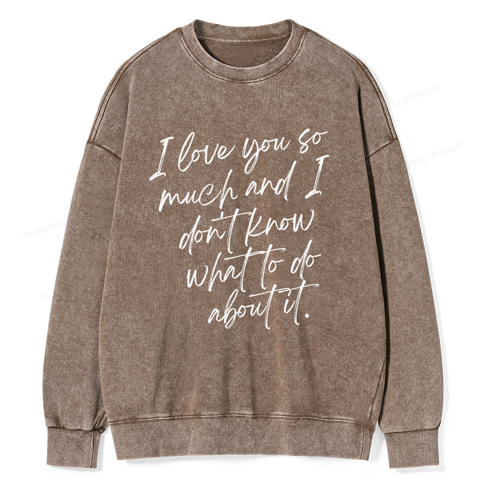 Pagewings I Love You So Much Unisex Washed Sweatshirt