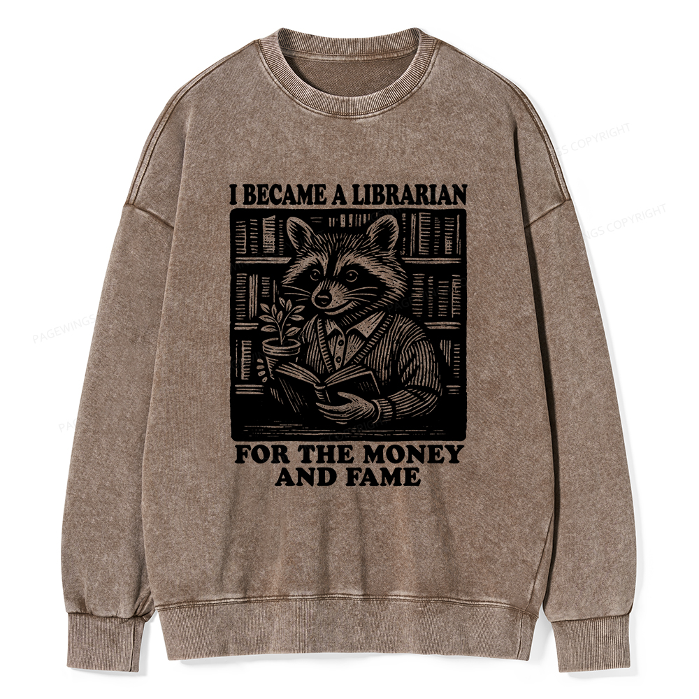 Pagewings I Became A Librarian For The Money And Fame Unisex Washed Sweatshirt