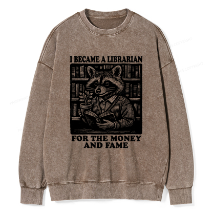 Pagewings I Became A Librarian For The Money And Fame Unisex Washed Sweatshirt