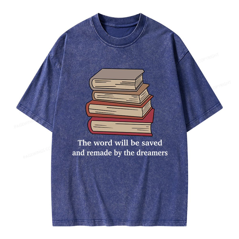 Pagewings The Word Will Be Saved And Remade By The Dreamers Unisex Washed T-shirt