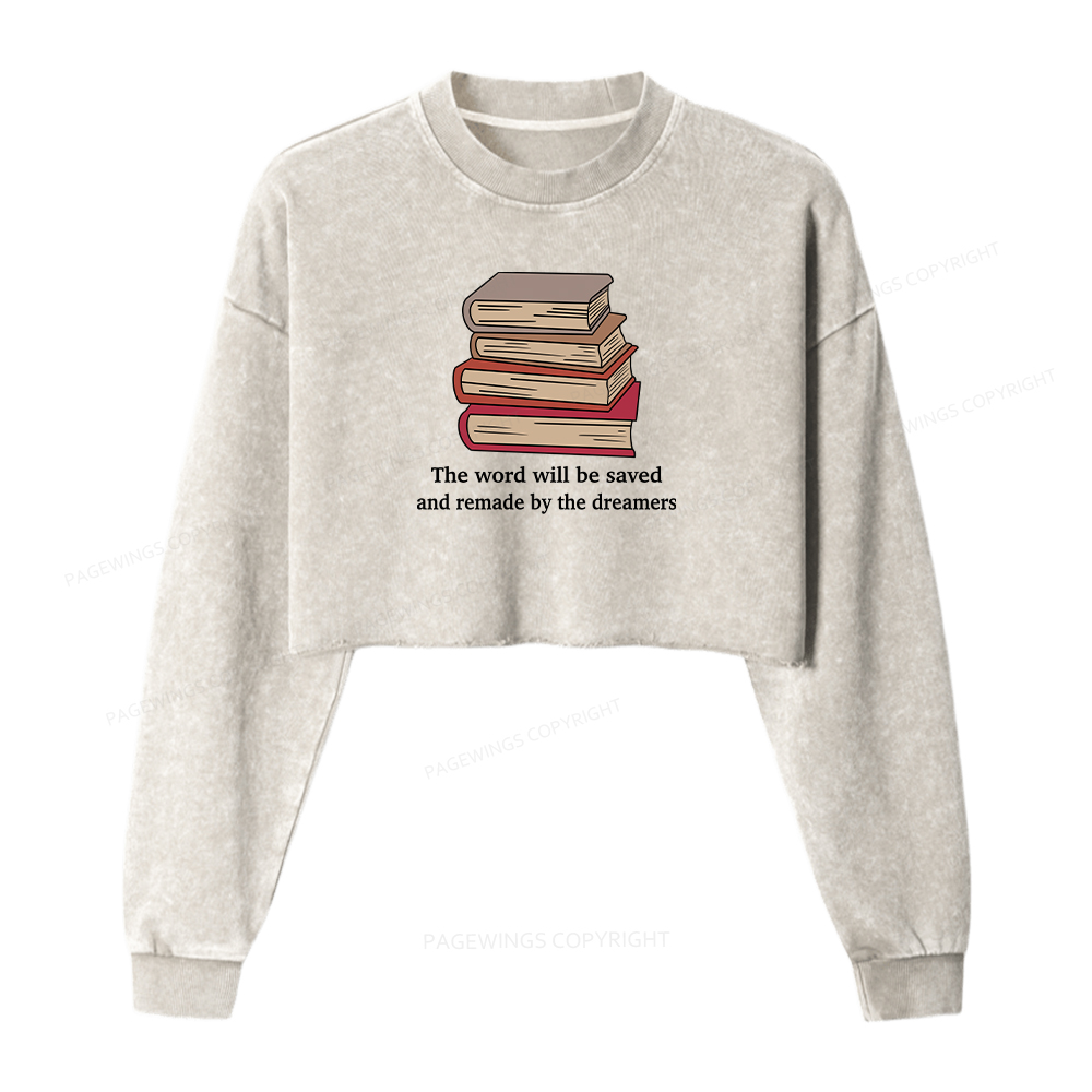 Pagewings The Word Will Be Saved And Remade By The Dreamers Washed Crop Sweatshirt