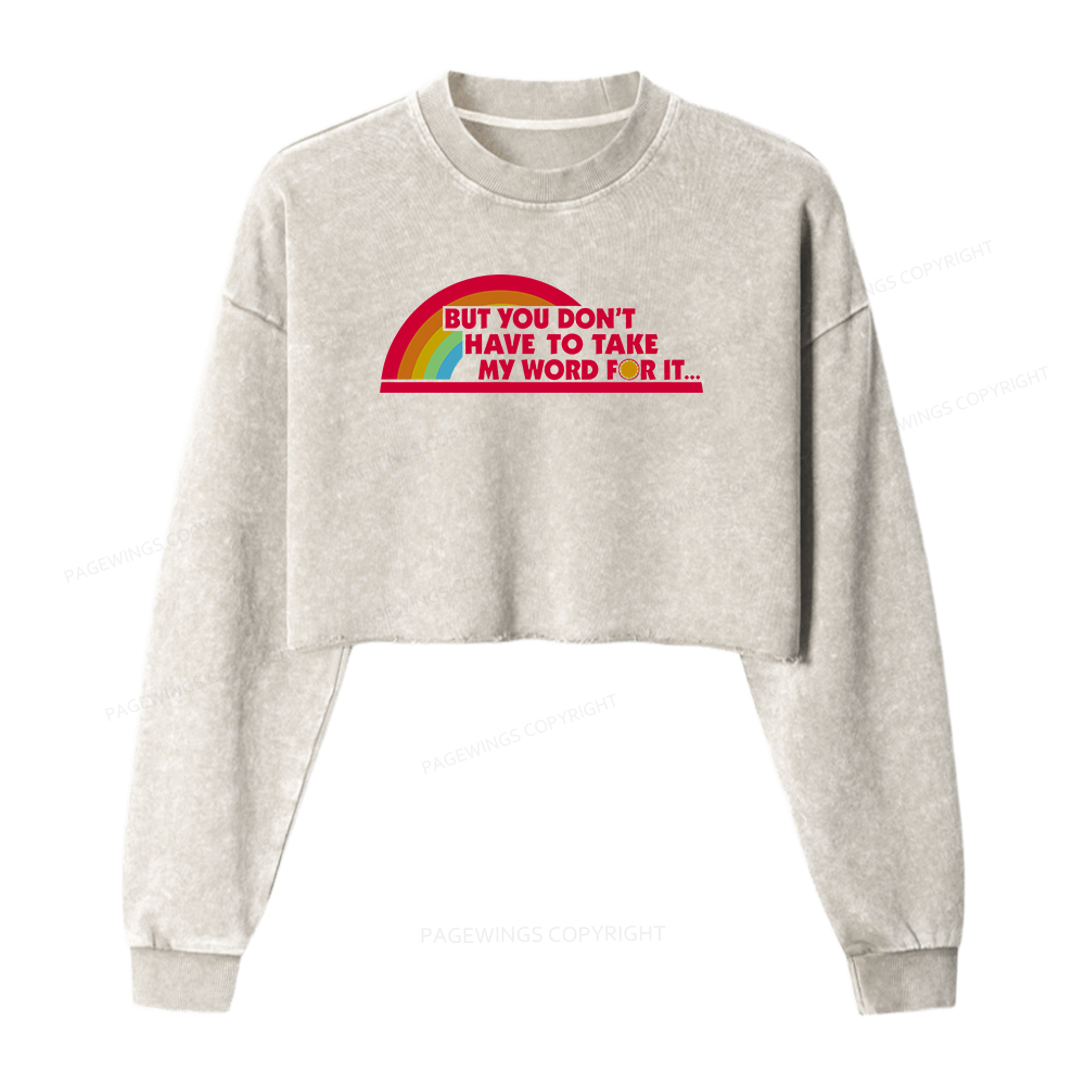 Pagewings But You Don't Have To Take My Word For It Washed Crop Sweatshirt