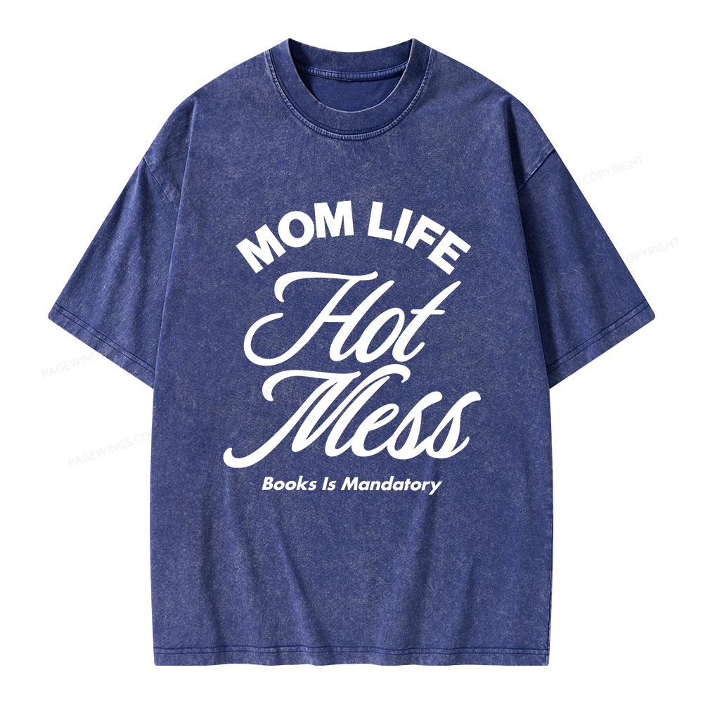 Pagewings Mom Life Hot Mess Book Is Mandatory  Unisex Washed T-shirt
