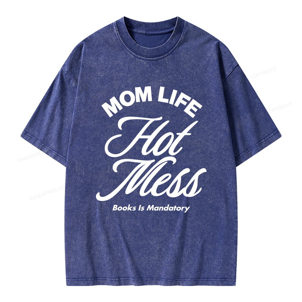 Pagewings Mom Life Hot Mess Book Is Mandatory  Unisex Washed T-shirt