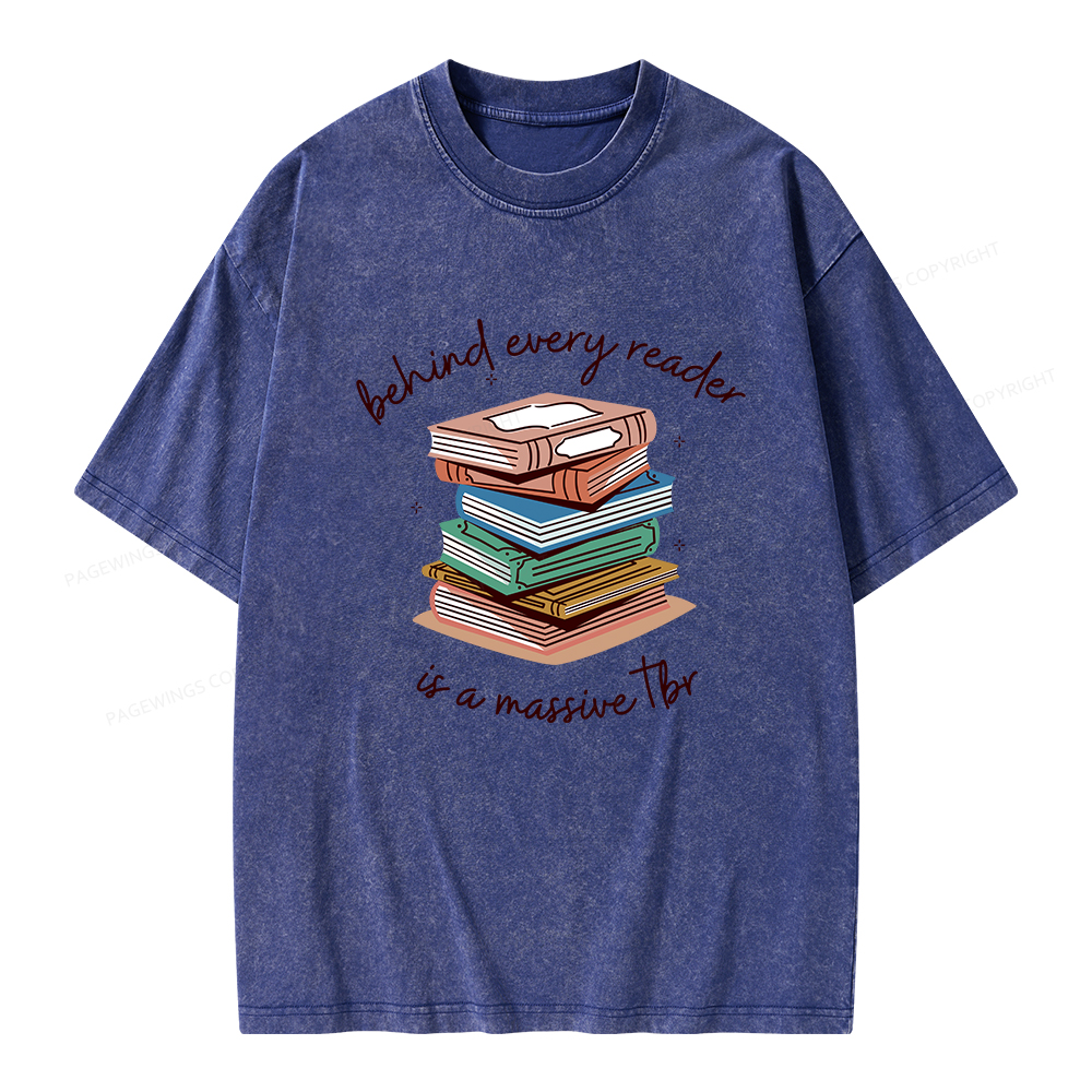 Pagewings Behind Every Reader Is a Massive TBR Unisex Washed T-shirt