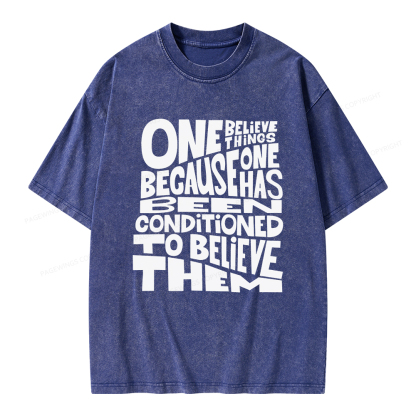 Pagewings One Believes Things Because One Has Been Conditioned To Unisex Washed T-shirt
