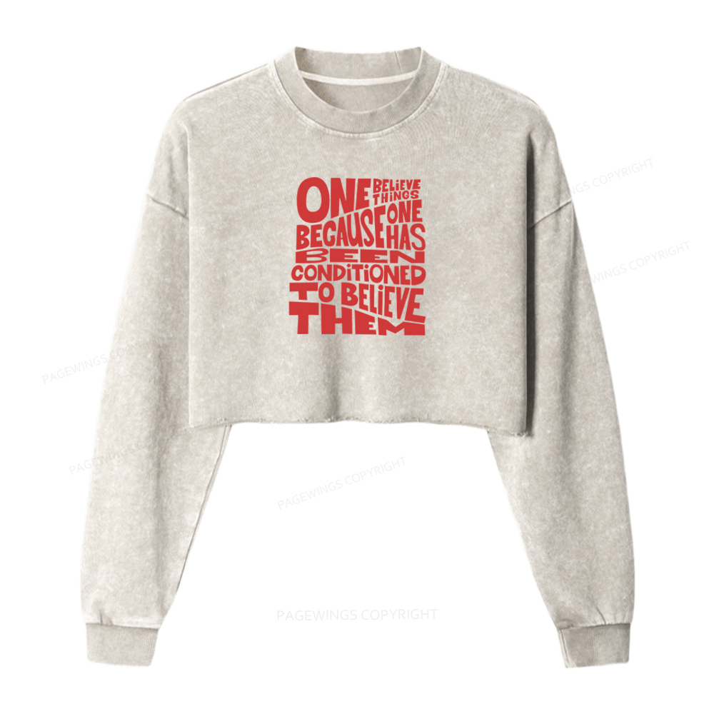 Pagewings One Believes Things Because One Has Been Conditioned To Washed Crop Sweatshirt