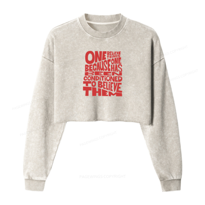 Pagewings One Believes Things Because One Has Been Conditioned To Washed Crop Sweatshirt