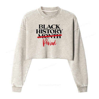 Pagewings Black History Month Period Washed Crop Sweatshirt