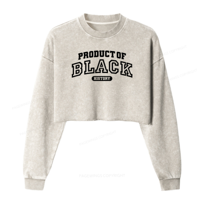 Pagewings Product of Black History Washed Crop Sweatshirt