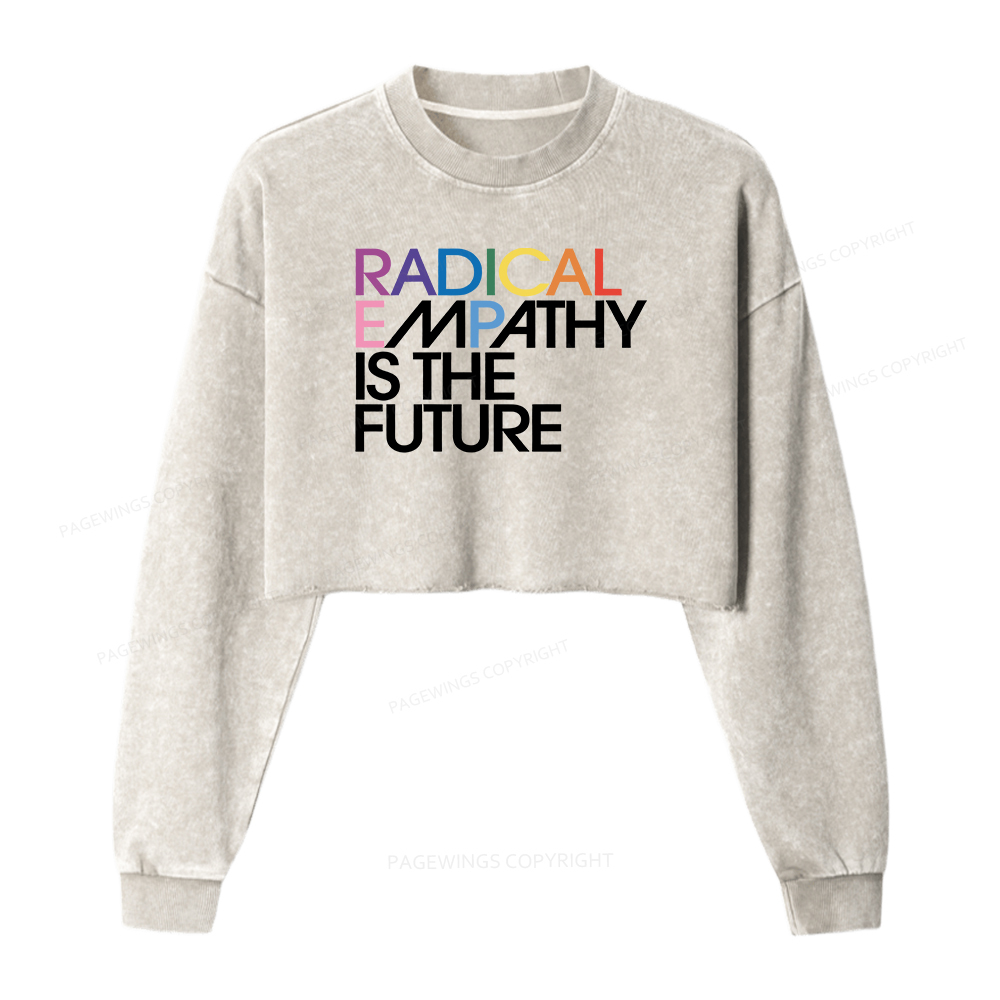 Pagewings Radical Empathy Is The Future Washed Crop Sweatshirt