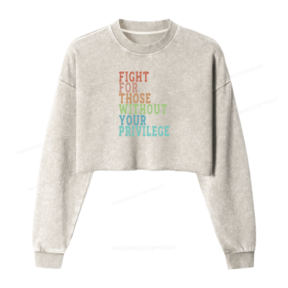 Pagewings Fight For Those Without Your Privilege Washed Crop Sweatshirt
