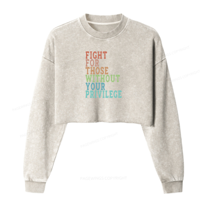 Pagewings Fight For Those Without Your Privilege Washed Crop Sweatshirt