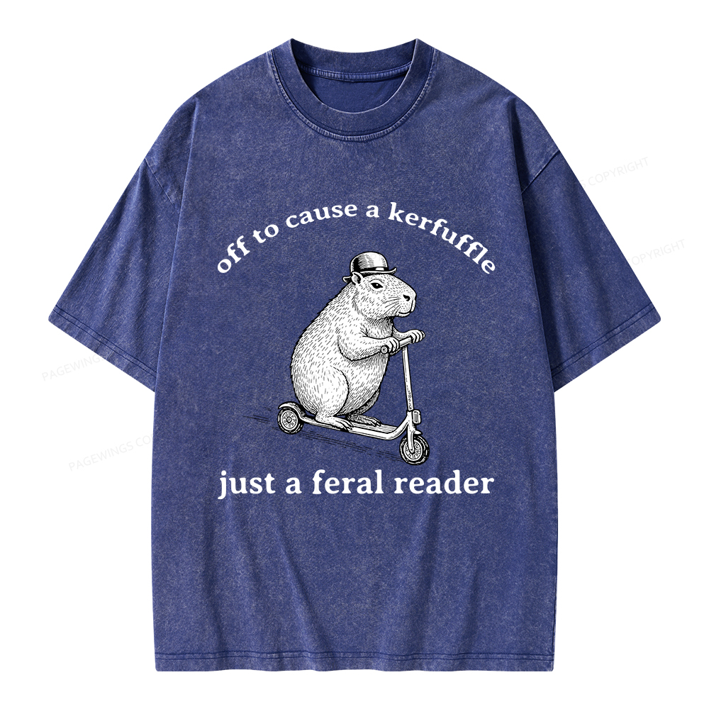 Pagewings  Off To Cause A Kerfuffle Just A Feral Reader Unisex Washed T-shirt