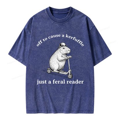 Pagewings  Off To Cause A Kerfuffle Just A Feral Reader Unisex Washed T-shirt