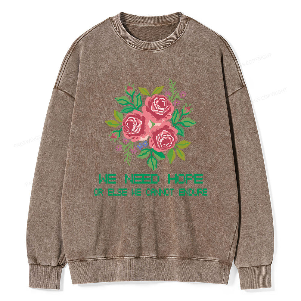 Pagewings We Need Hope Or Else We Cannot Endure Washed Sweatshirt