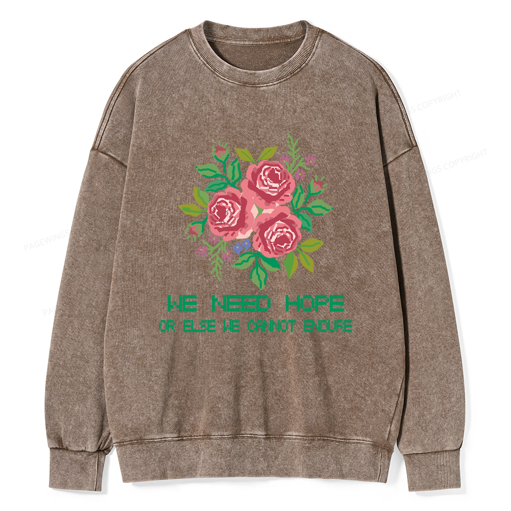 Pagewings We Need Hope Or Else We Cannot Endure Washed Sweatshirt