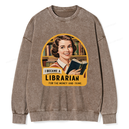 Pagewings I Became A Librarian For The Money And Fame Washed Sweatshirt