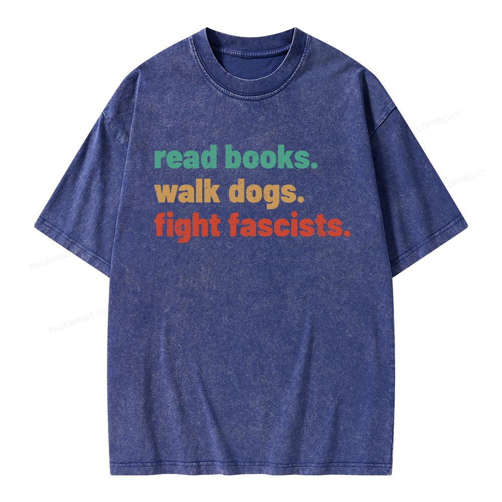Pagewings Read Books Walk Dogs Fight Fascists Unisex Washed T-shirt