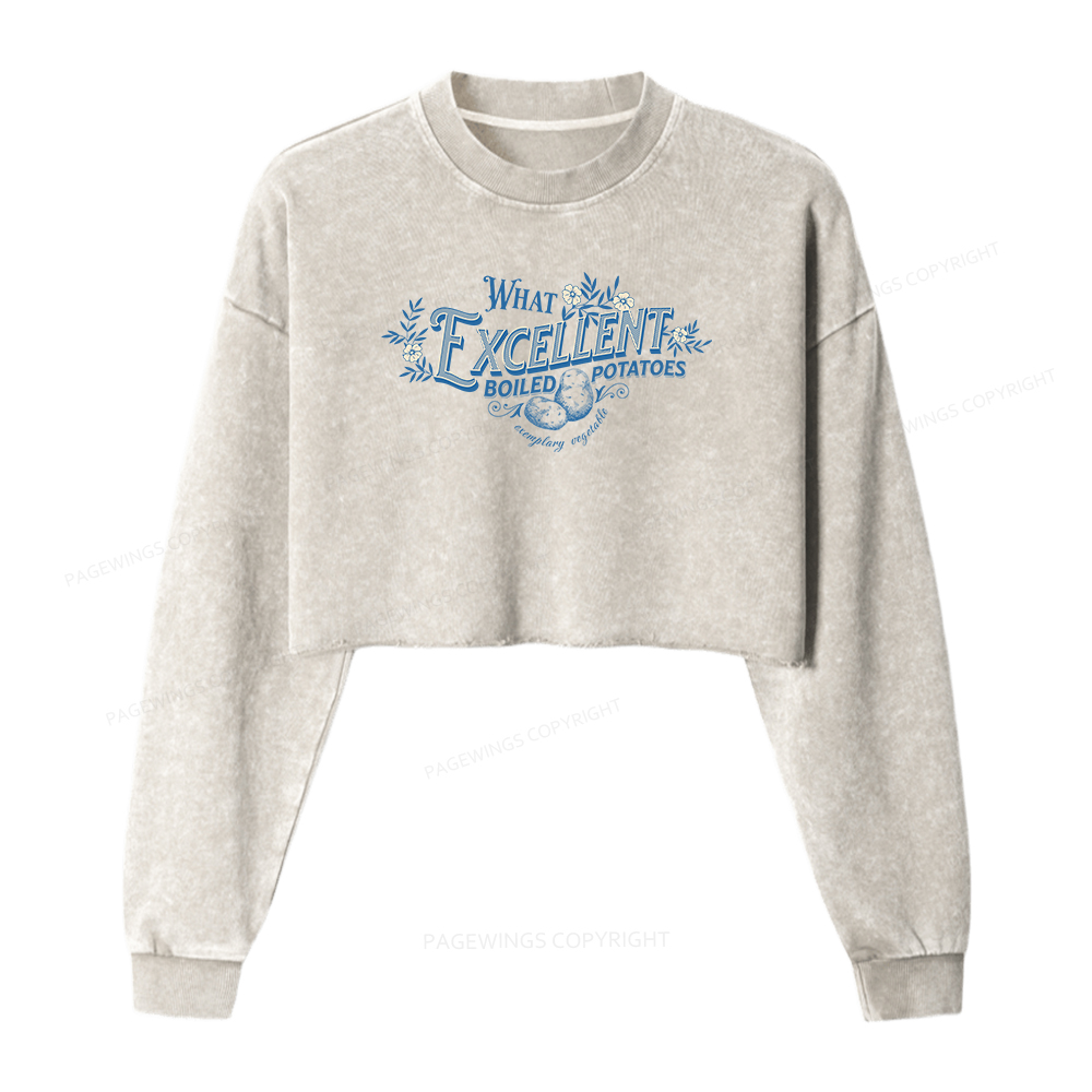 Pagewings What Excellent Boiled Potatoes Washed Crop Sweatshirt