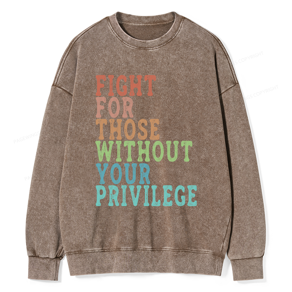 Pagewings Fight For Those Without Your Privilege Washed Sweatshirt