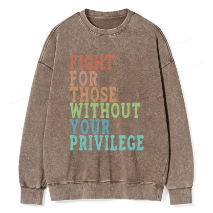 Pagewings Fight For Those Without Your Privilege Washed Sweatshirt