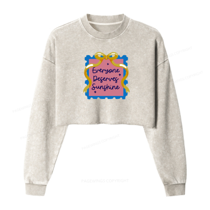 Pagewings Everyone Deserves Sunshine Washed Crop Sweatshirt