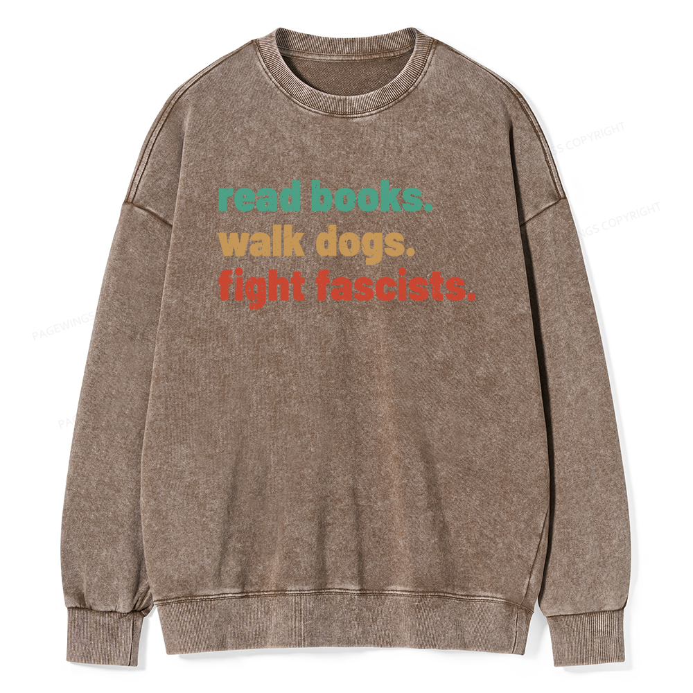 Pagewings Read Books Walk Dogs Fight Fascists Washed Sweatshirt