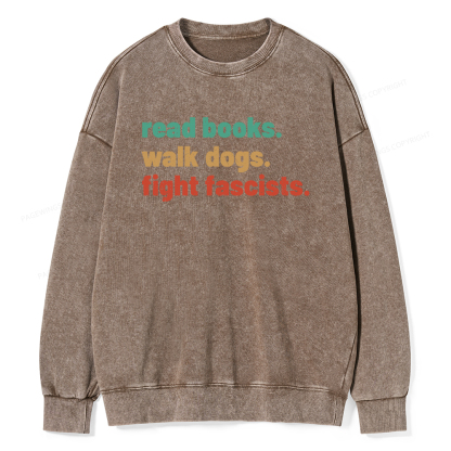 Pagewings Read Books Walk Dogs Fight Fascists Washed Sweatshirt