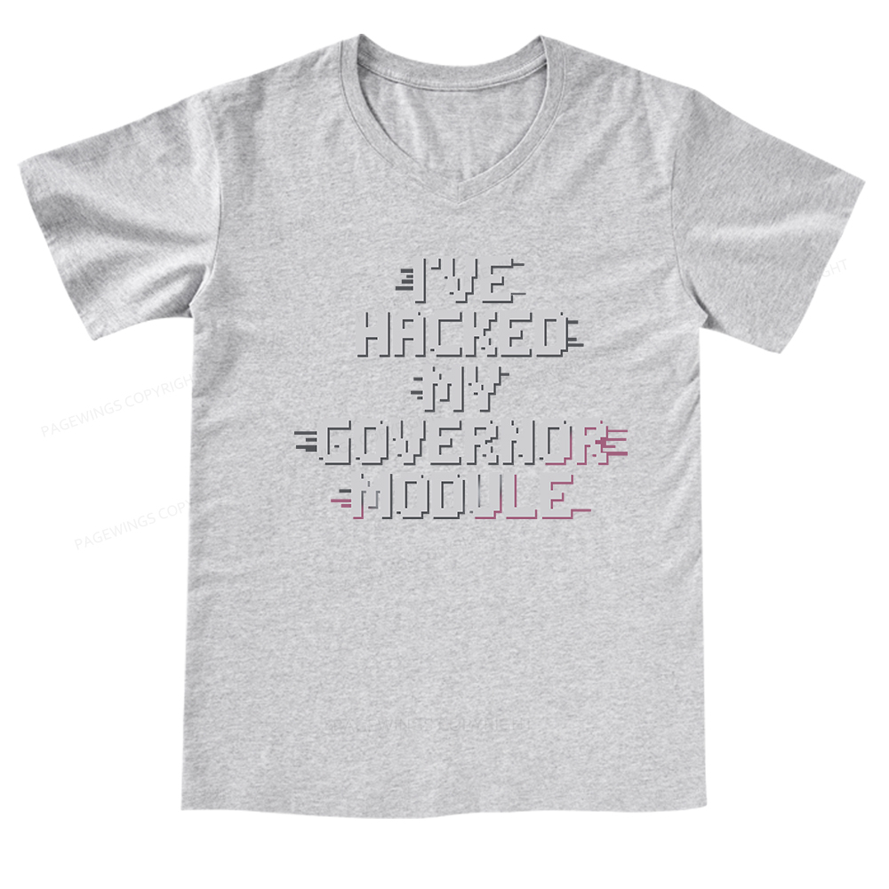 Pagewings I've Hacked My Governor Module V-neck T-shirt