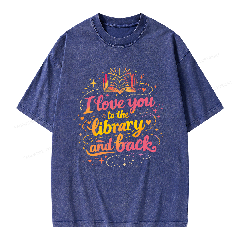 Pagewings I Love You To The Library And Back Unisex Washed T-shirt