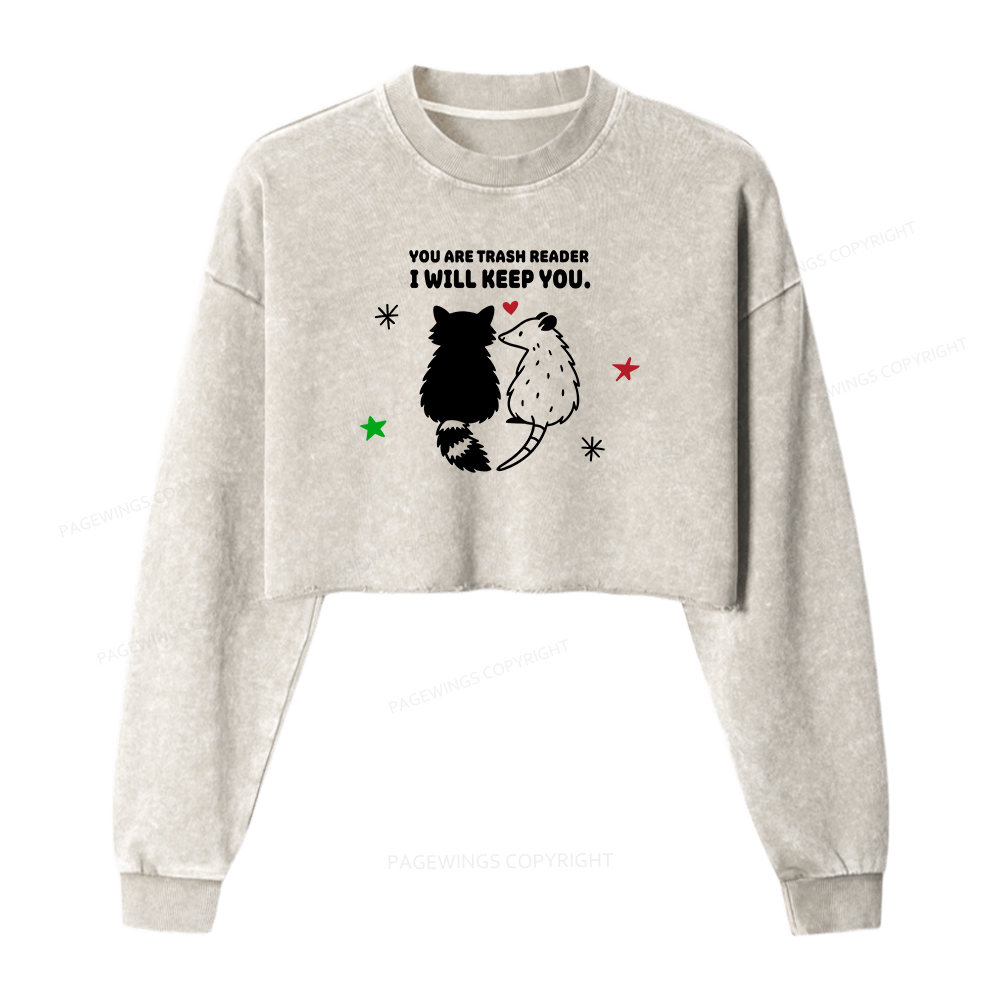 Pagewings You Are Trash Reader I Will Keep You Washed Crop Sweatshirt