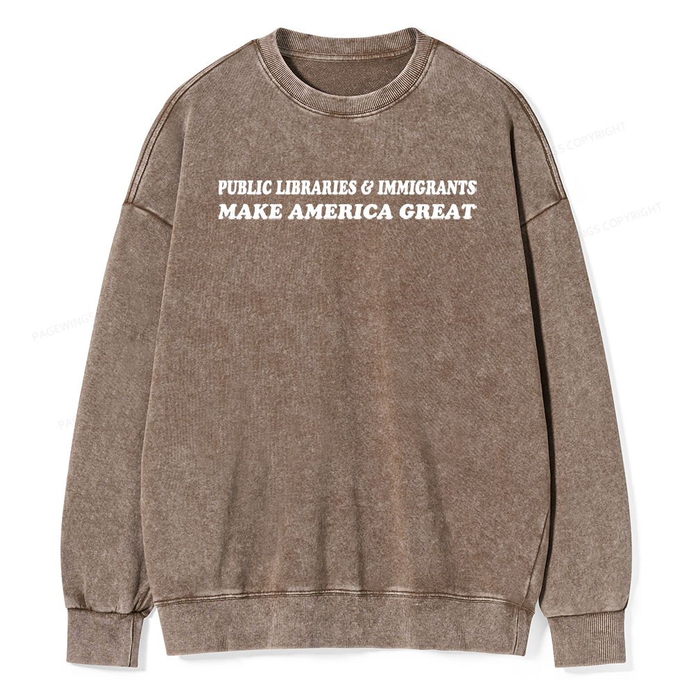 Pagewings Public Libraries Immigrants Make America Great Washed Sweatshirt