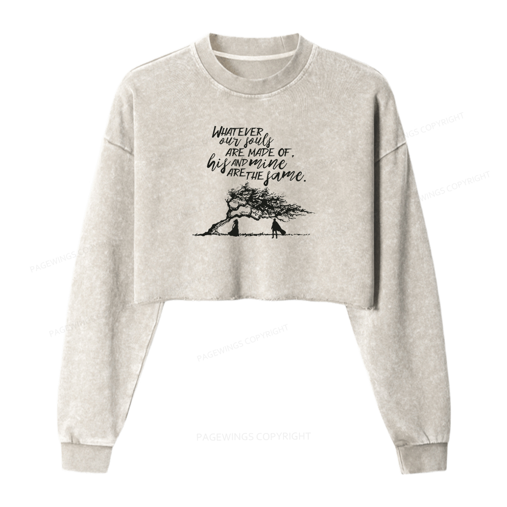 Pagewings Whatever Our Souls Are Made Of His And Mine Are The Same Washed Crop Sweatshirt