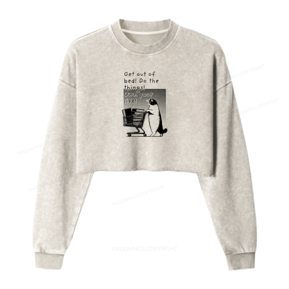 Pagewings Get Out Of Bed Do The Things Own Your Life Washed Crop Sweatshirt