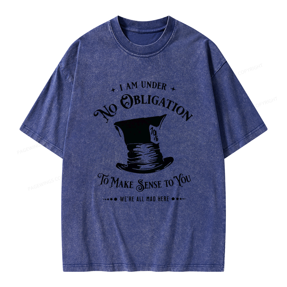 Pagewings I'm Under No Obligation To Make Sense To You Unisex Washed T-shirt
