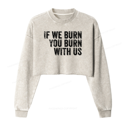 Pagewings If We Burn You Burn With Us Washed Crop Sweatshirt