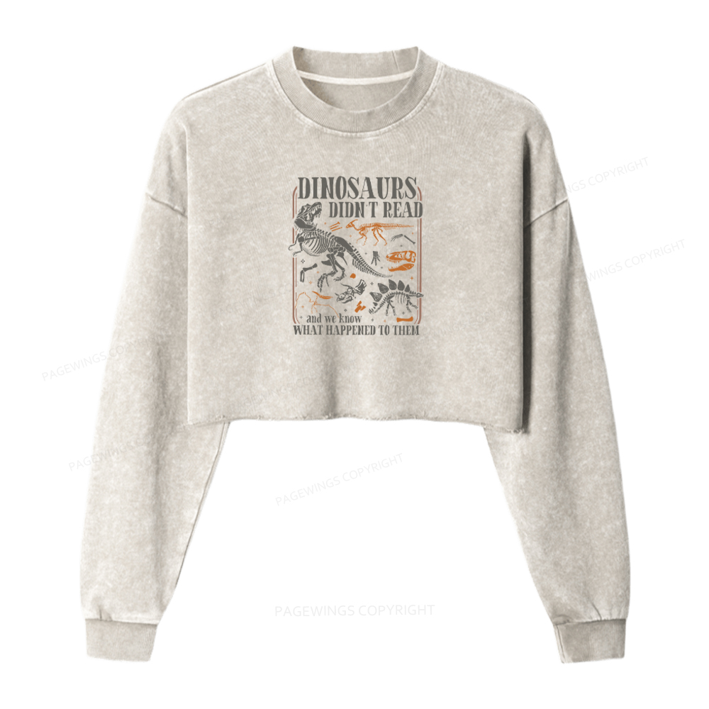 Pagewings Dinosaurs Didn't Read Washed Crop Sweatshirt