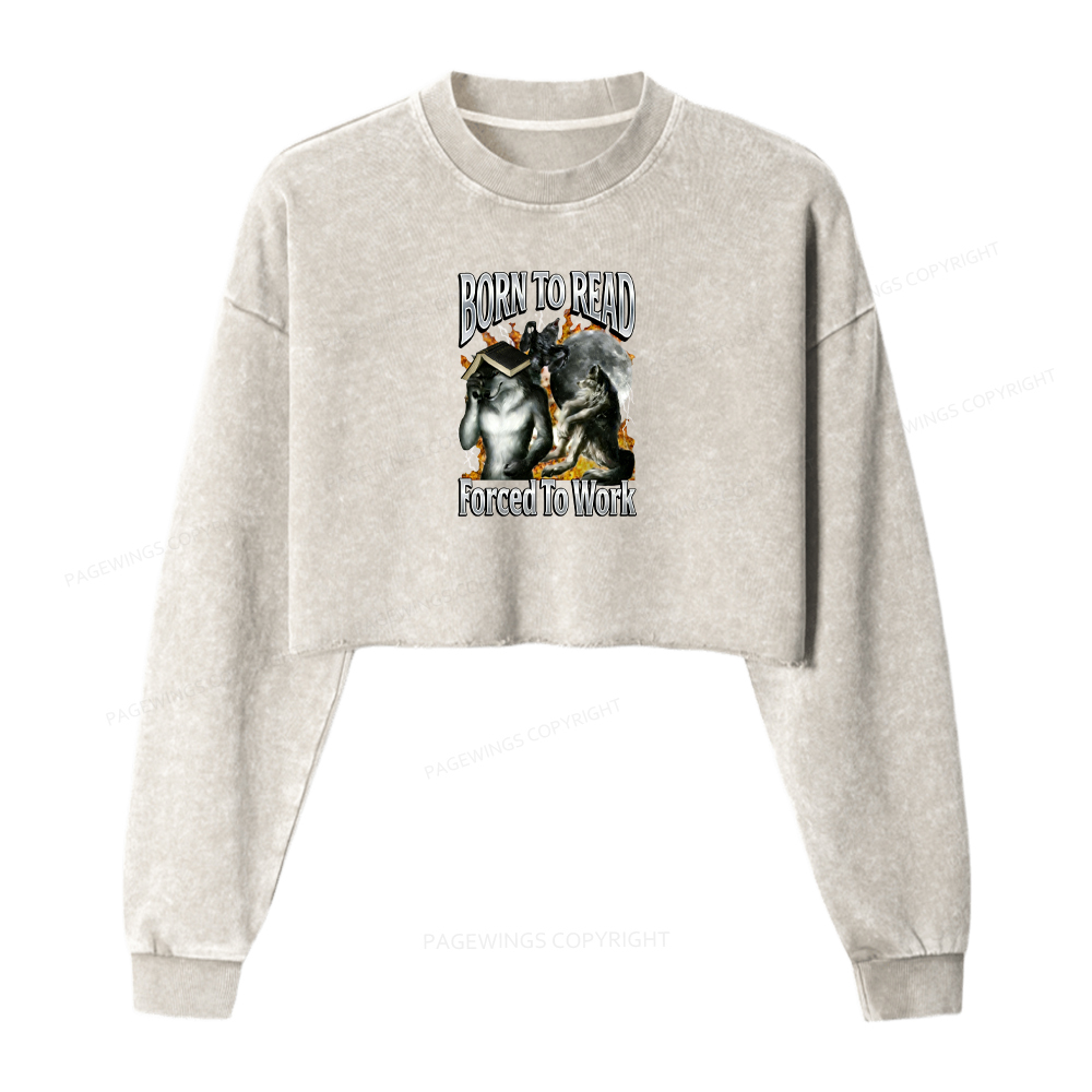 Pagewings Born To Read Forced To Work Washed Crop Sweatshirt