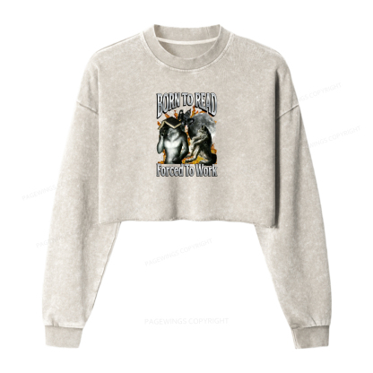 Pagewings Born To Read Forced To Work Washed Crop Sweatshirt