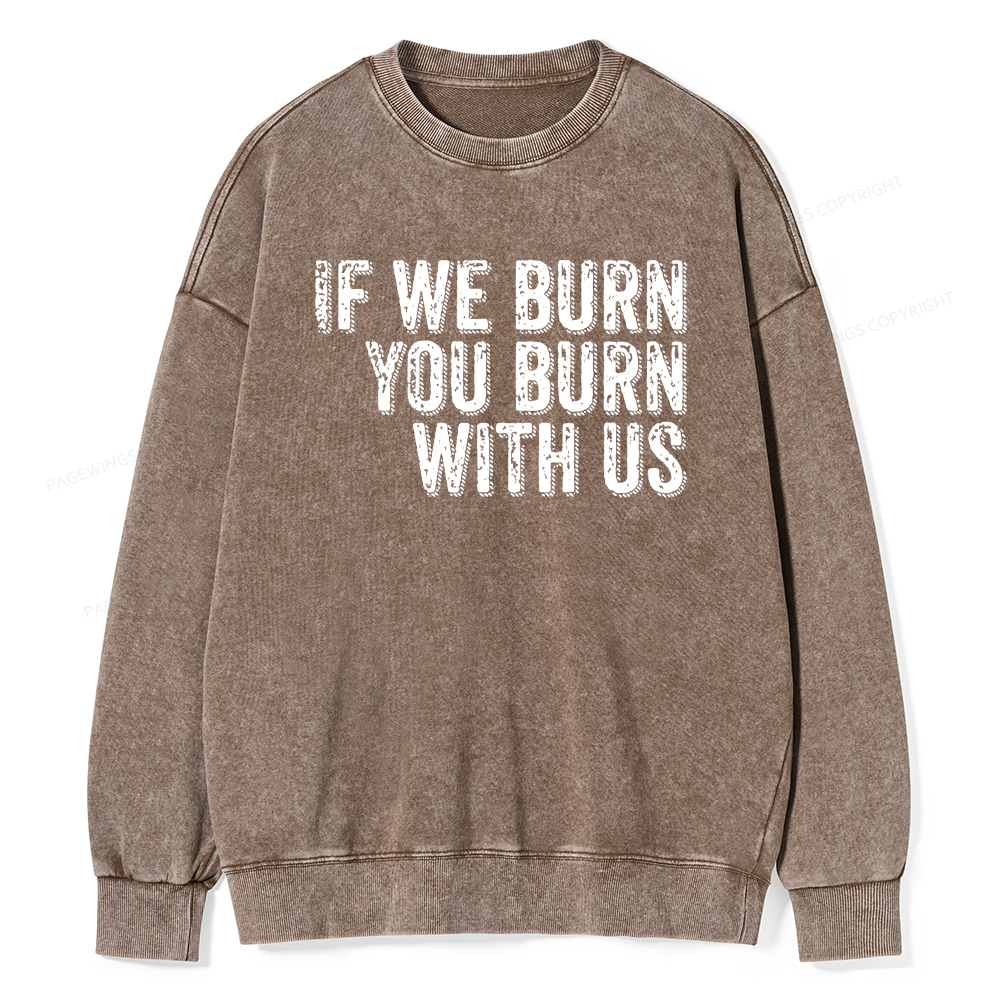 Pagewings If We Burn You Burn With Us Washed Sweatshirt