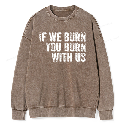 Pagewings If We Burn You Burn With Us Washed Sweatshirt