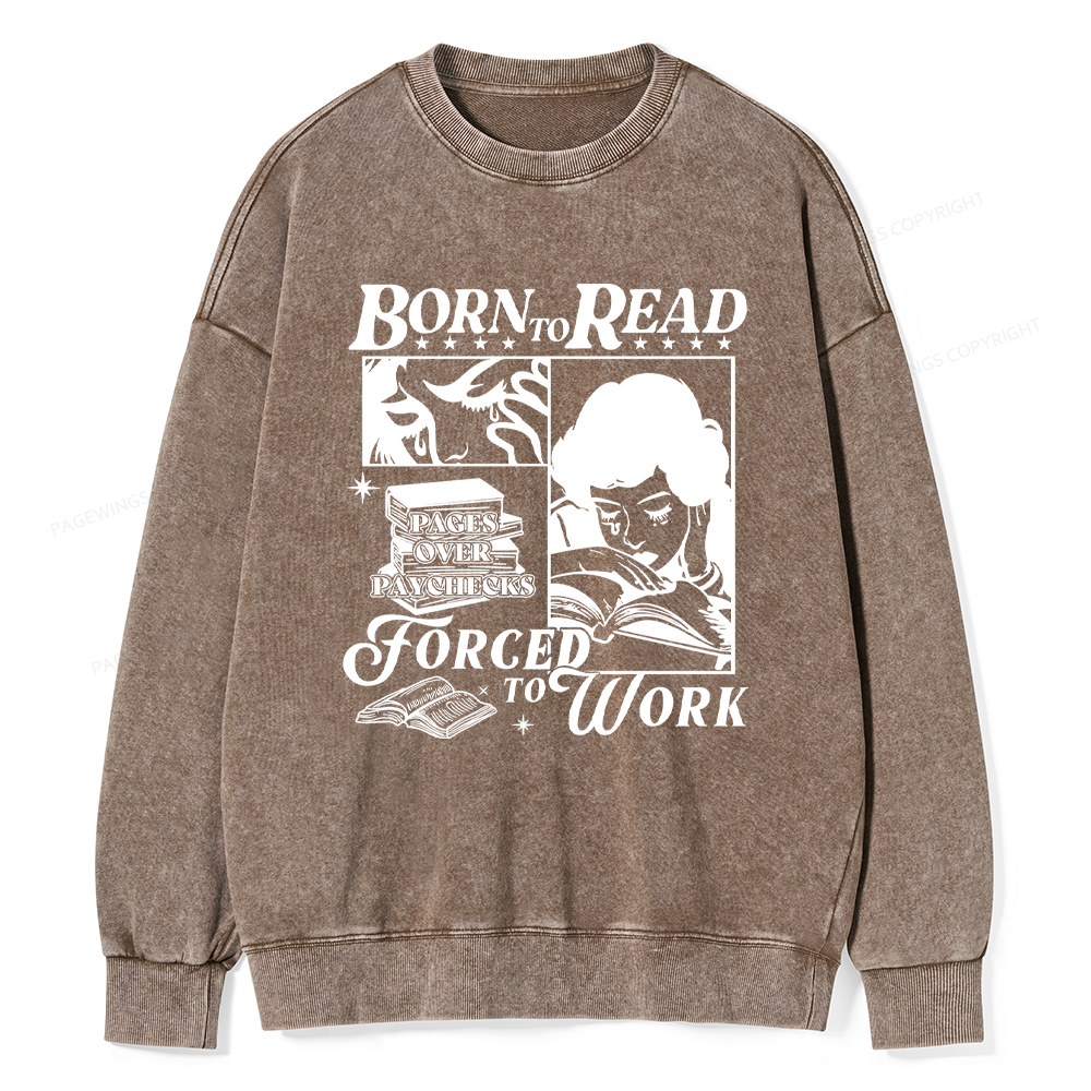 Pagewings Born To Read Forced To Work Washed Sweatshirt