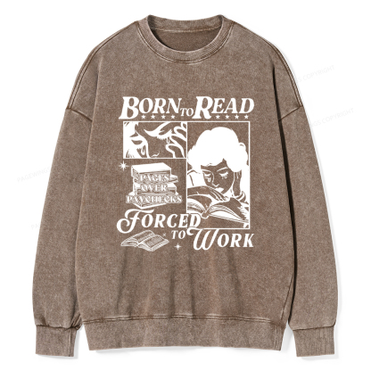 Pagewings Born To Read Forced To Work Washed Sweatshirt