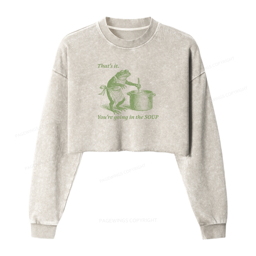 Pagewings That's It You're Going In The Soup Washed Crop Sweatshirt