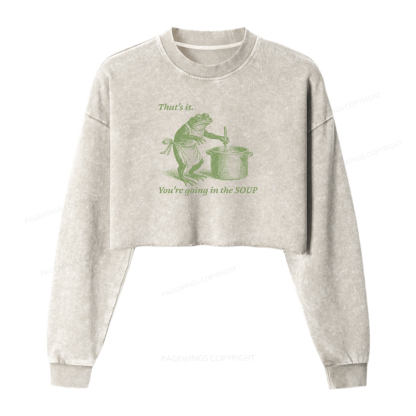 Pagewings That's It You're Going In The Soup Washed Crop Sweatshirt