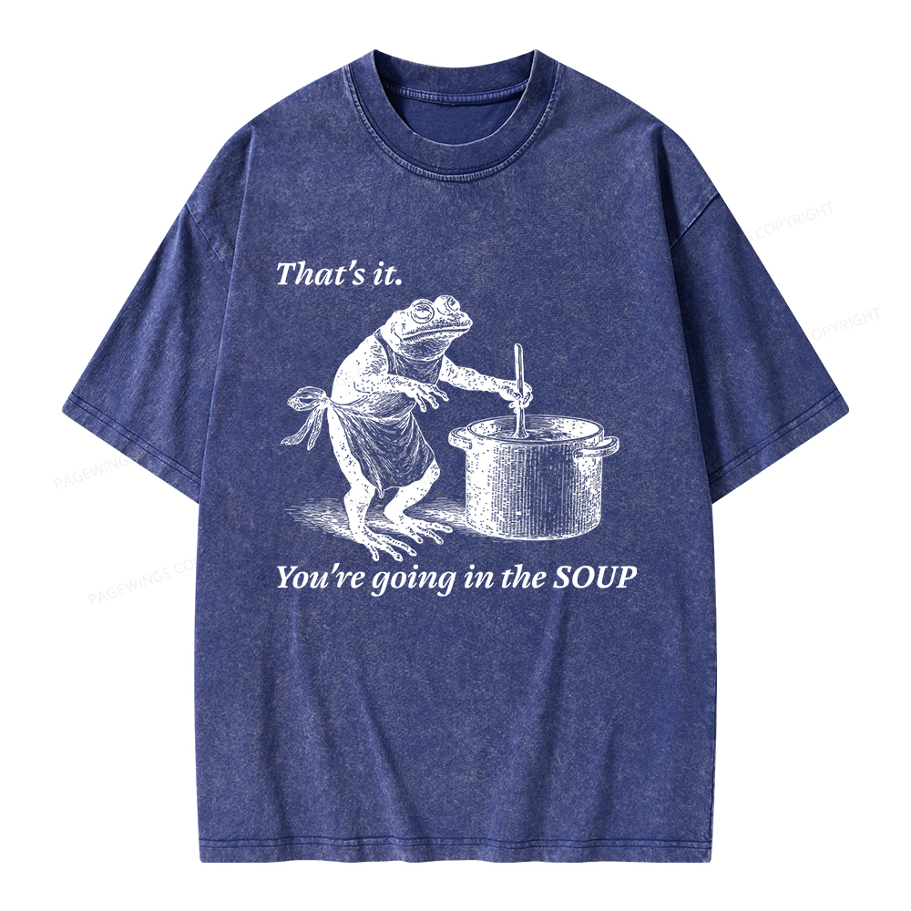 Pagewings That's It You're Going in the Soup Unisex Washed T-shirt