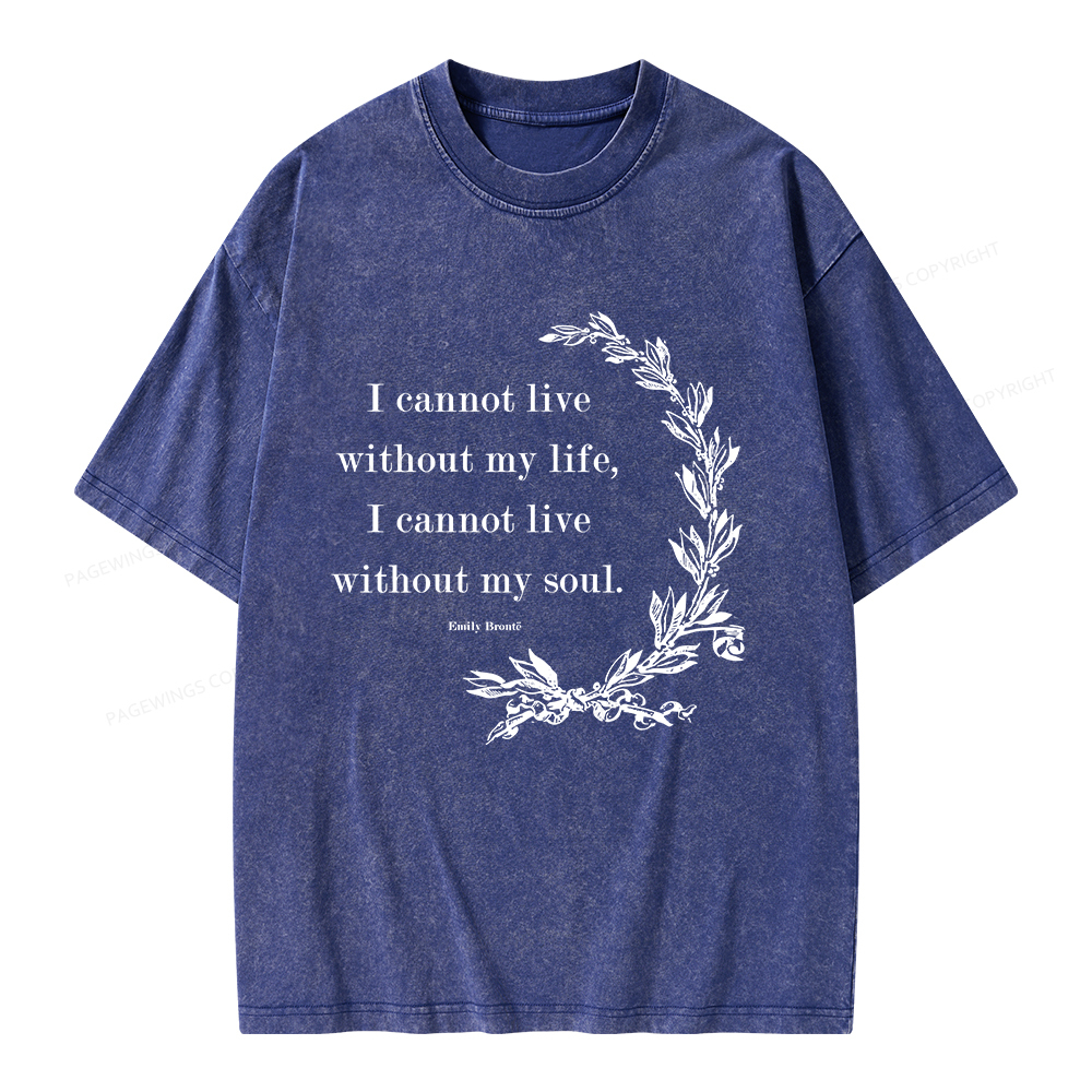 Pagewings I Cannot Live Without My Soul Unisex Washed T-shirt