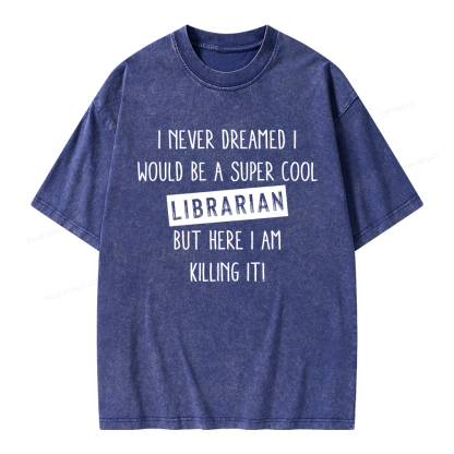 Pagewings I Never Dreamed I Would Be A Super Cool Librarian Unisex Washed T-shirt